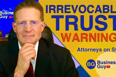 DON'T Use an Irrevocable Trust Without These 4 Things