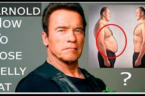 Arnold Schwarzenegger's Fastest Way to Lose Belly Fat: Exclusive Interview &amp; Fitness Tips