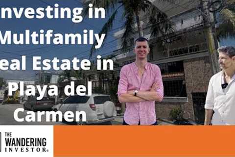 Investing in Multifamily Real Estate in Playa del Carmen, a Case Study