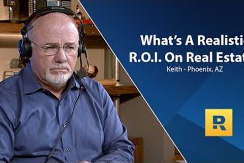 What's A Realistic R.O.I On Real Estate?