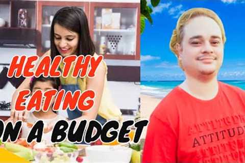 5 Simple Tips for Eating Healthy on a Budget