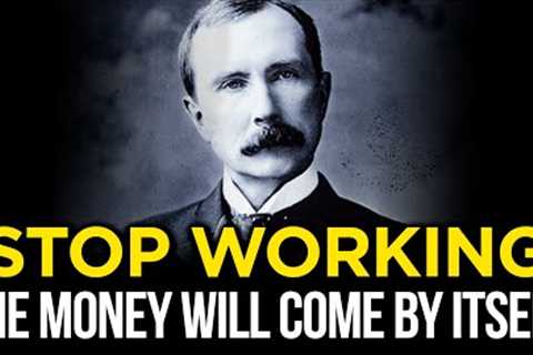 SECRET that allows you NOT to WORK! The Proven Way to Wealth | John D. Rockefeller