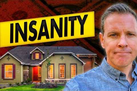 THIS is Not Sustainable: Housing Market Madness