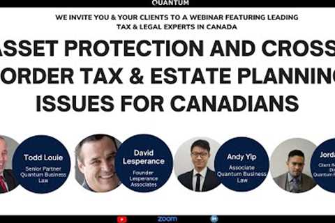 Asset protection and Cross Border Tax &amp; Estate Planning Issues for Canadians by Quantum Business Law