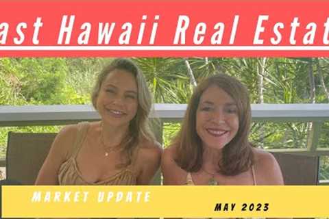 East Hawaii Market update May  2023