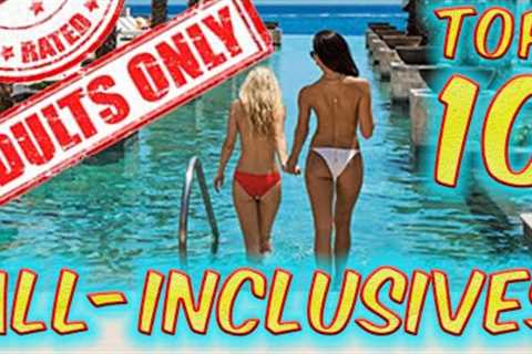 Top 10 Adults Only All-Inclusive Resorts *2023*