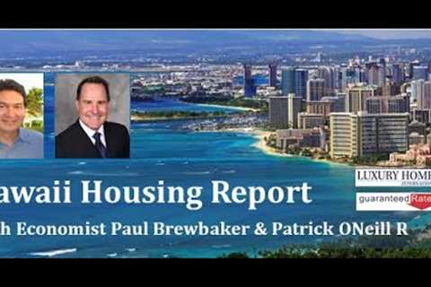 Hawaii Housing Report recorded May 2023 with economist Paul Brewbaker &amp; Patrick ONeill.
