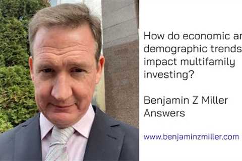 How do economic and demographic trends impact multifamily investing?