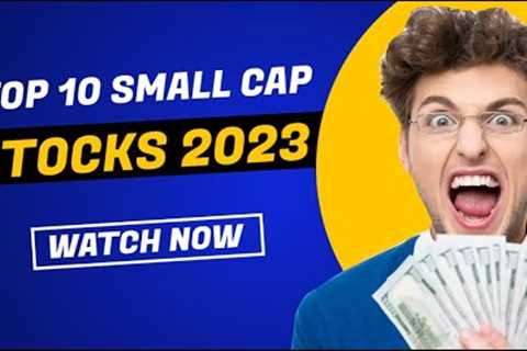 Top10 small cap stocks 2023