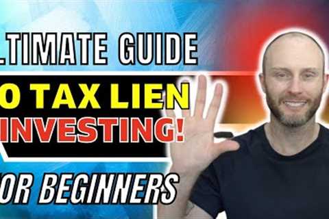 The Ultimate Beginners Guide To Tax Lien Investing