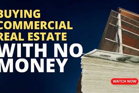 How I Bought Commercial Real Estate with ZERO Cash! You Won't Believe the Secret Strategy I Used!