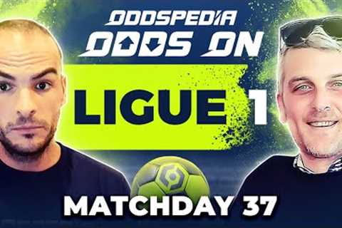 Odds On: Ligue 1 Matchday 37 - Free Football Betting Tips &amp; Predictions