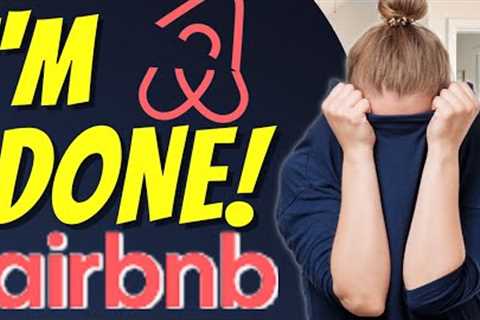 The Harsh Reality of Airbnb: Why Everyone Is Quitting