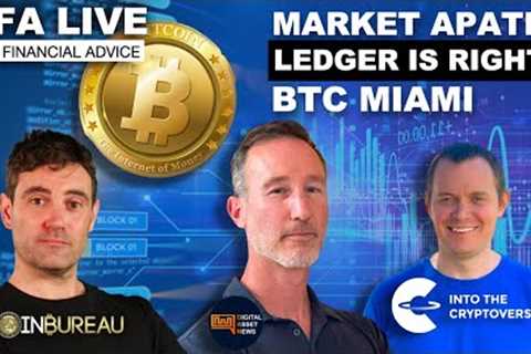 E20: NFA LIVE - CYCLE APATHY, LEDGER IS RIGHT &amp; BITCOIN MIAMI