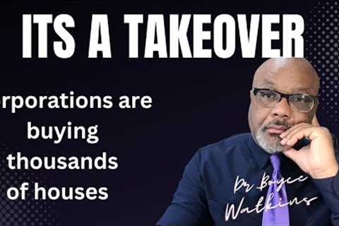 Corporations are buying up houses in black neighborhoods- Dr Boyce Watkins