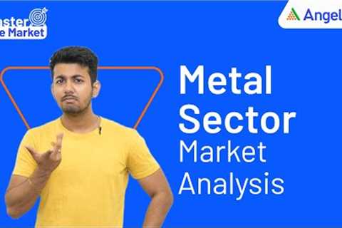 Metal Sector Analysis: Trends, Challenges, and Opportunities faced by Metal Industry