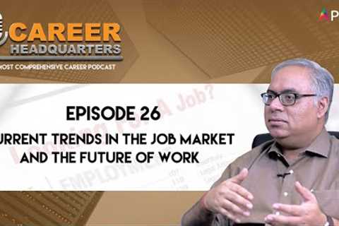 Sawan Kapoor | CAREER HEADQUARTERS | E26 - Current Trends in the Job Market &amp; Future of Work