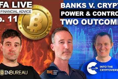 E11: NFA LIVE - BANKS VS. CRYPTO: WILL THIS DEFINE OR DESTROY US?