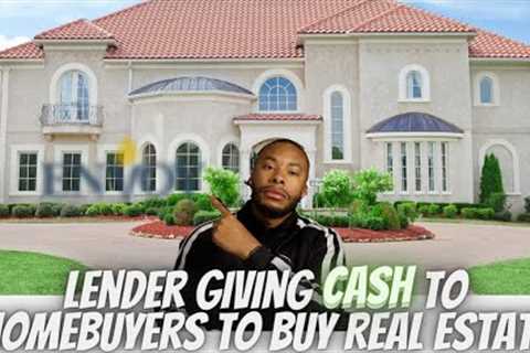 This Lender Is Giving CASH To Homebuyers To Buy Real Estate