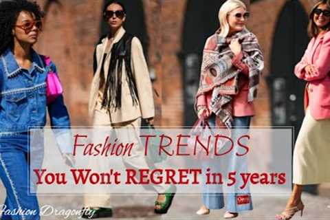 Fashion TRENDS You Won't REGRET in 5 years | Here Are 5 Trends to Watch For