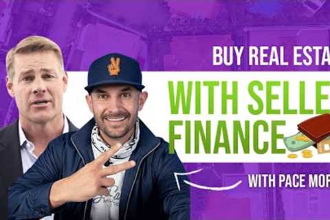 How to Buy Real Estate with Seller Finance with Pace Morby &amp; Clint Coons