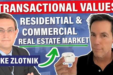 Residential &amp; Commercial Real Estate Market Transactional Values, Trends &amp; Challenges, Mike Zlotnik