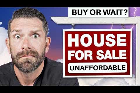 Buy NOW or WAIT For A More Affordable Housing Market