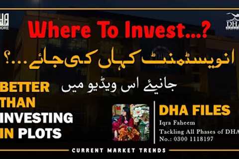 Where To Invest...? | DHA Current Market Trends | Best Investment Opportunity in DHA 2023