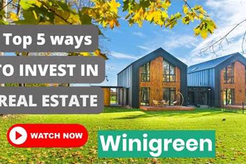 Top Five ways to Invest in Real Estate