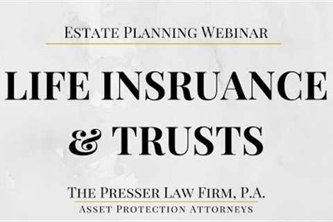 Review of Life Insurance &amp; Trusts for Estate Planning
