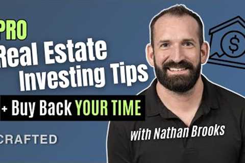Pro Real Estate Investing Tips &amp; Buy Back Your Time Nathan Brooks |#realestateinvesting