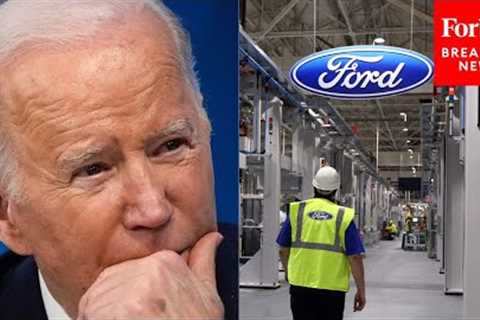 White House Reacts To Ford Announcing Major Layoffs Due To Electric Vehicle Transition Process