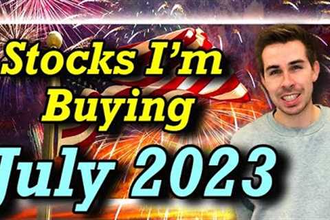 Stocks I'm Buying July 2023