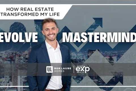 Ben Laube Homes EVOLVE Masterminds | Episode 1 | How Real Estate Transformed My Life 2023