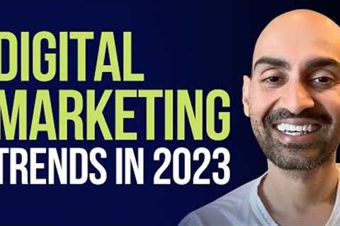 Neil Patel: GROW Your Business With These Digital Marketing Trends in 2023