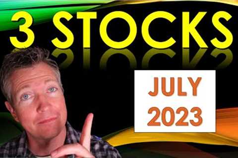 My 3 Top Stocks to Buy Now (July 2023 Edition)  |  Not $GOOGL $META or $AMZN