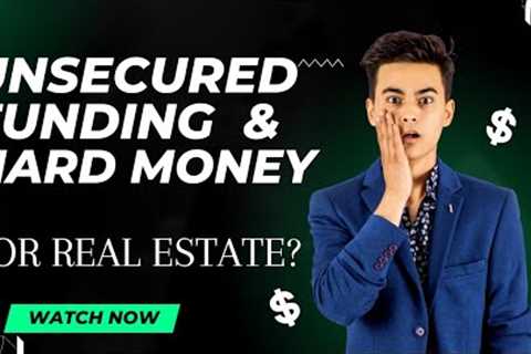 Unsecured Funding For Fix and Flip Real Estate/Hard Money Loans