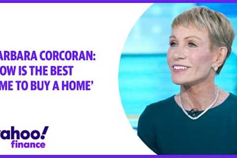 Real estate: Now is a great time to buy a home, Barbara Corcoran says