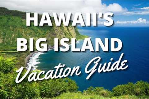 Hawaii's Big Island Vacation Travel Guide