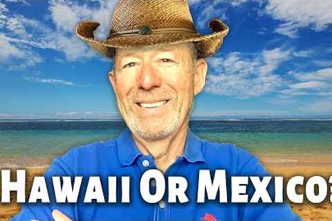He Choose MEXICO over HAWAII - Find Out Why