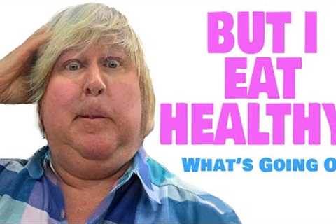 The Shocking Truth Why It's SO HARD To Lose Weight Even Eating Healthy