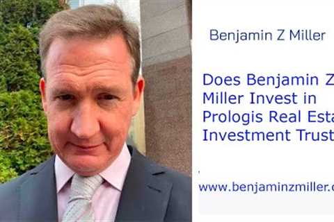Does Benjamin Z Miller Invest in Prologis Real Estate Investment Trust?
