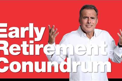 The Conundrum of Early Retirement