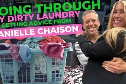 Going through MY DIRTY LAUNDRY &amp; Getting ADVICE from DANIELLE CHAISON!!