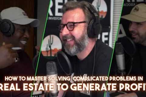 How To Master Solving Complicated Problems In Real Estate To Generate Profit