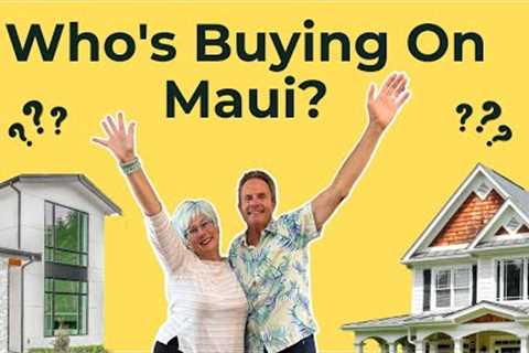 Who's Buying On Maui? | Maui Hawaii Real Estate Market