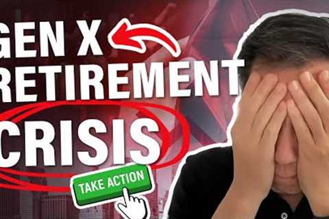 Gen X's Retirement Crisis: Is Your Future at Risk? Low Inventory Housing, Creating Wealth Event
