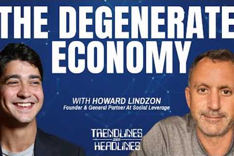 The Degenerate Economy | Trendlines Over Headlines