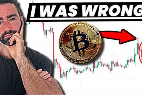 Bitcoin I Was WRONG! [price analysis]
