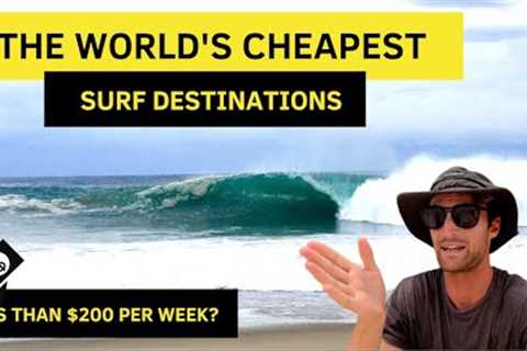 World's Cheapest Surf Destinations (Top 7 Places to Score Waves on a Budget)!!